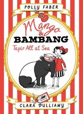 Mango & Bambang: Tapir All at Sea, Book 2