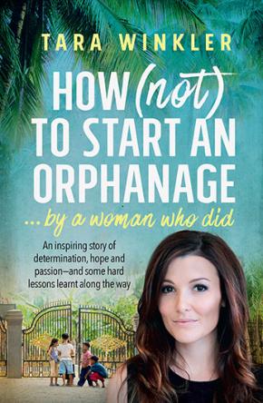 How (NOT) to start an orphanage... by a woman who did How (NOT) to start an orphanage... by a woman who did