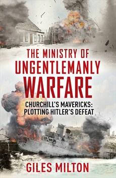 The Ministry of Ungentlemanly Warfare The Ministry of Ungentlemanly Warfare