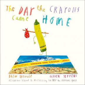 The Day The Crayons Came Home The Day The Crayons Came Home
