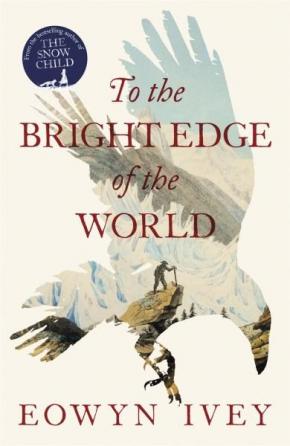 To the Bright Edge of the World To the Bright Edge of the World