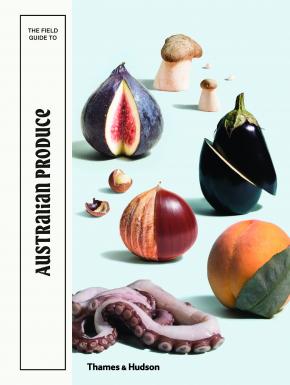 The Field Guide to Australian Produce The Field Guide to Australian Produce