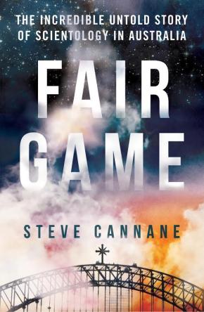 Fair Game: The Incredible Untold Story of Scientology in Australia