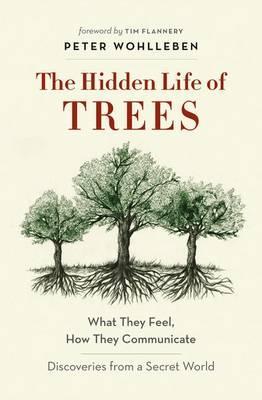 The Hidden Life of Trees The Hidden Life of Trees
