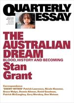 The Australian Dream: Blood, History and Becoming: Quarterly Essay Issue 64 The Australian Dream: Blood, History and Becoming: Quarterly Essay Issue 64