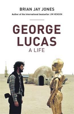 George Lucas: A Life George Lucas: A Life