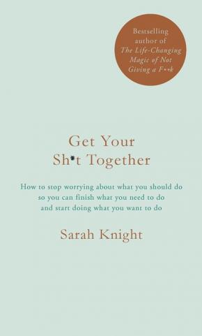 Get Your Sh*t Together Get Your Sh*t Together