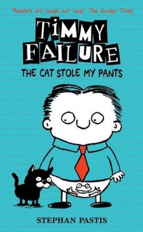Timmy Failure, Book 6: The Cat Stole My Pants Timmy Failure, Book 6: The Cat Stole My Pants