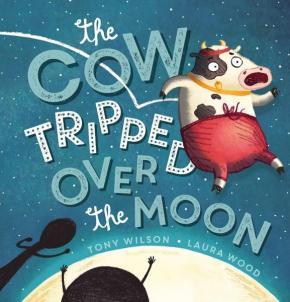 The Cow Tripped Over the Moon The Cow Tripped Over the Moon
