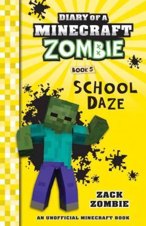 Diary of a Minecraft Zombie, Book 5: School Daze Diary of a Minecraft Zombie, Book 5: School Daze