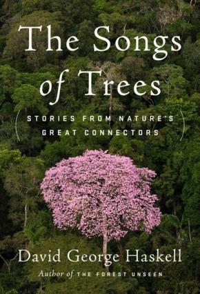 The Songs of Trees: Stories from Nature's Great Connectors The Songs of Trees: Stories from Nature's Great Connectors