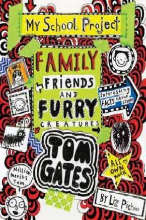 Tom Gates, Book 12: Family, Friends and Furry Creatures Tom Gates, Book 12: Family, Friends and Furry Creatures