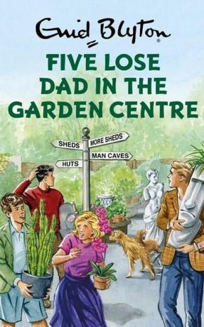 Five Lose Dad in the Garden Centre Five Lose Dad in the Garden Centre