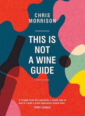 This Is Not a Wine Guide This Is Not a Wine Guide