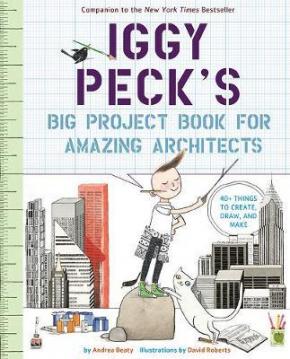 Iggy Peck's Big Project Book for Amazing Architects Iggy Peck's Big Project Book for Amazing Architects
