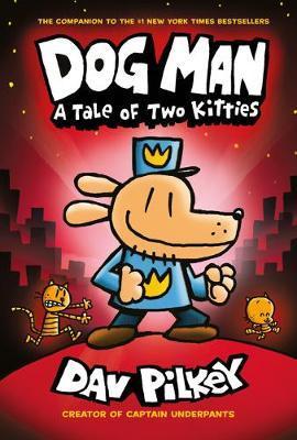 A Tale of Two Kitties: Dog Man, Book 3 A Tale of Two Kitties: Dog Man, Book 3