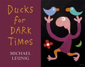 Ducks for Dark Times Ducks for Dark Times
