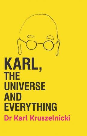 Karl, the Universe and Everything Karl, the Universe and Everything