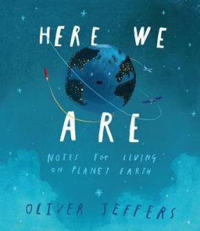 Here We Are: Notes For Living On Planet Earth Here We Are: Notes For Living On Planet Earth