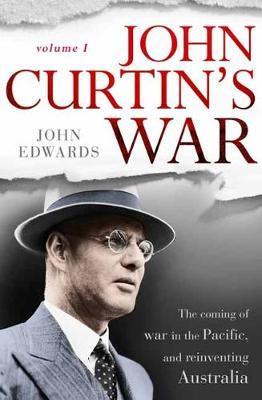 John Curtin's War John Curtin's War
