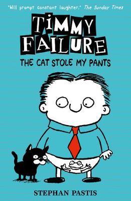 Timmy Failure: The Cat Stole My Pants Timmy Failure: The Cat Stole My Pants