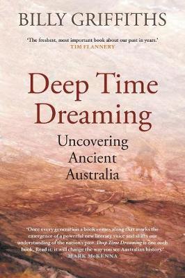 Deep Time Dreaming: Uncovering Ancient Australia Deep Time Dreaming: Uncovering Ancient Australia