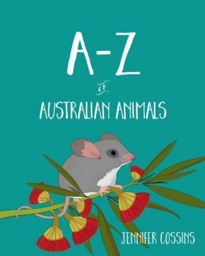 A-Z of Australian Animals A-Z of Australian Animals