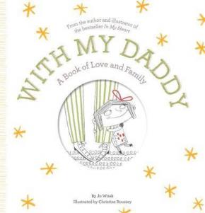 With My Daddy: A Book of Love and Family With My Daddy: A Book of Love and Family