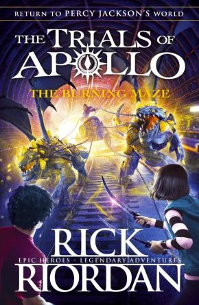 The Burning Maze: The Trials Of Apollo, Book 3 The Burning Maze: The Trials Of Apollo, Book 3