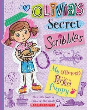 My (Almost) Perfect Puppy: Olivia's Secret Scribbles, Book 2 My (Almost) Perfect Puppy: Olivia's Secret Scribbles, Book 2