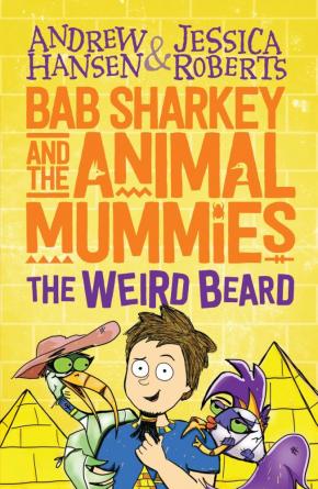Bab Sharkey and the Animal Mummies: The Weird Beard, Book 1 Bab Sharkey and the Animal Mummies: The Weird Beard, Book 1