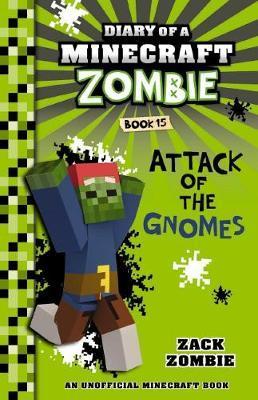 Attack of the Gnomes: Diary of a Minecraft Zombie, Book 15 Attack of the Gnomes: Diary of a Minecraft Zombie, Book 15