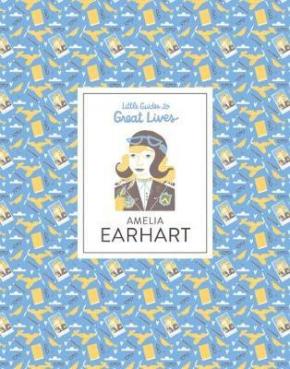 Amelia Earhart: Little Guides to Great Lives Amelia Earhart: Little Guides to Great Lives