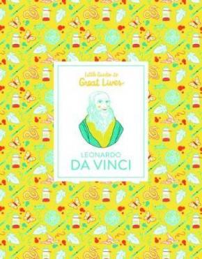 Leonardo da Vinci: Little Guides to Great Lives Leonardo da Vinci: Little Guides to Great Lives