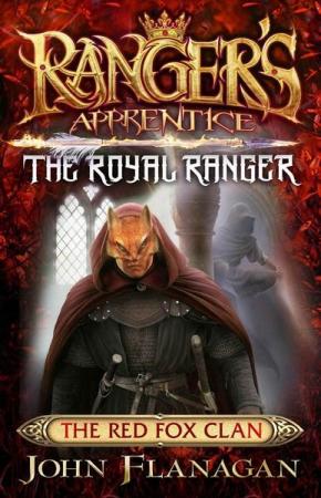 The Red Fox Clan: Ranger's Apprentice The Royal Ranger, Book 2 The Red Fox Clan: Ranger's Apprentice The Royal Ranger, Book 2