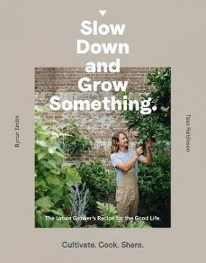 Slow Down and Grow Something Slow Down and Grow Something