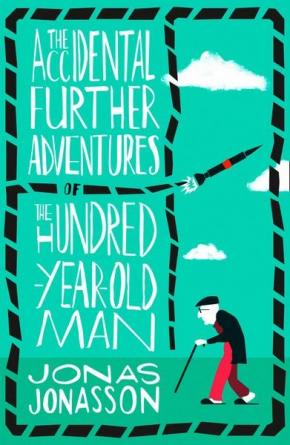 The Accidental Further Adventures of the Hundred-Year-Old Man The Accidental Further Adventures of the Hundred-Year-Old Man