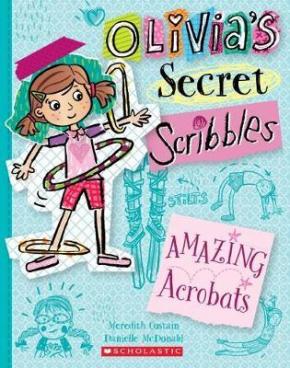 Amazing Acrobats: Olivia's Secret Scribbles, Book 3