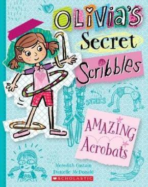 Amazing Acrobats: Olivia's Secret Scribbles, Book 3 Amazing Acrobats: Olivia's Secret Scribbles, Book 3