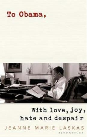 To Obama: with Love, Joy, Hate and Despire