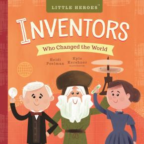 Inventors Who Changed the World: Little Heroes Inventors Who Changed the World: Little Heroes