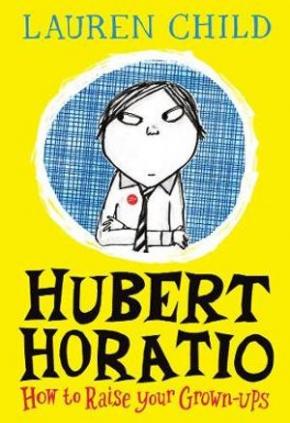 Hubert Horatio, Book 1: How To Train Your Grown-Ups