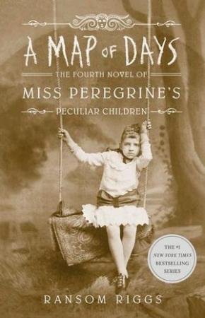 A Map of Days: The Fourth Novel of Miss Peregrine’s Peculiar Children