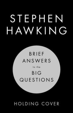 Brief Answers to the Big Questions Brief Answers to the Big Questions