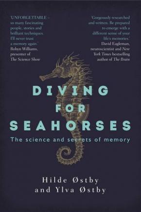 Diving for Seahorses: The Science and Secrets of Memory Diving for Seahorses: The Science and Secrets of Memory