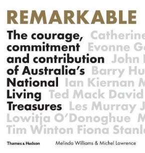 Remarkable: The Courage, Commitment and Contribution of Australia’s National Living Treasures