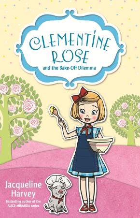 Clementine Rose and the Bake-Off Dilemma Clementine Rose and the Bake-Off Dilemma