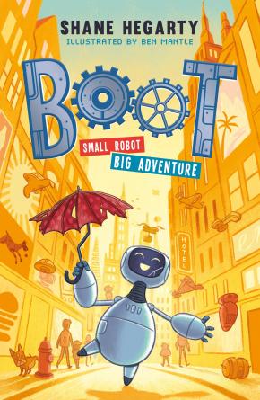 BOOT: Small robot, BIG adventure: Book 1 BOOT: Small robot, BIG adventure: Book 1