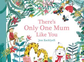 There's Only One Mum Like You