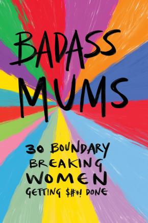 Badass Mums Badass Mums